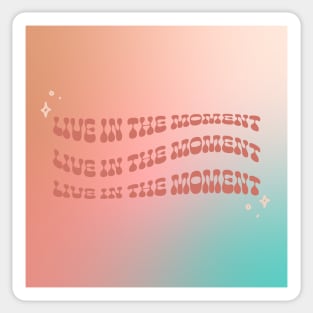 boho/groovy funky motivational lettering quote "live in the moment" Sticker